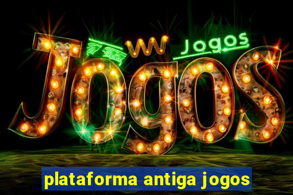 plataforma antiga jogos